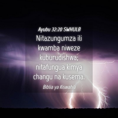 Picture 04 - Ayubu 32:20 SWHULB - Nitazungumza ili kwamba niweze kuburudishwa; - Bible Verse Picture
