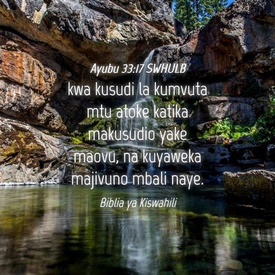 Picture 04 - Ayubu 33:17 SWHULB - kwa kusudi la kumvuta mtu atoke katika makusudio - Bible Verse Picture