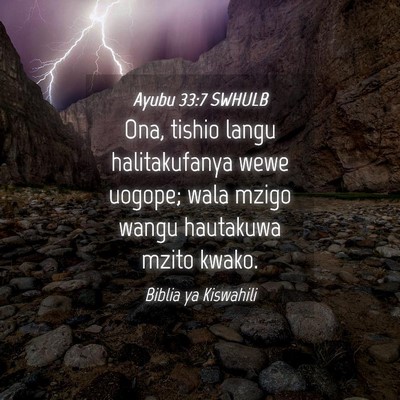 Picture 04 - Ayubu 33:7 SWHULB - Ona, tishio langu halitakufanya wewe uogope; wala - Bible Verse Picture