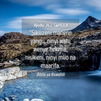 Picture 04 - Ayubu 34:2 SWHULB - “Sikilizeni maneno yangu, ninyi watu wenye - Bible Verse Picture