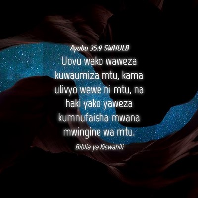 Picture 04 - Ayubu 35:8 SWHULB - Uovu wako waweza kuwaumiza mtu, kama ulivyo wewe - Bible Verse Picture