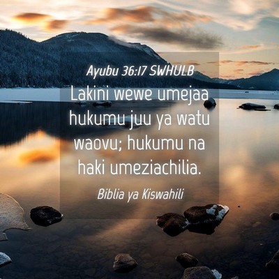 Picture 04 - Ayubu 36:17 SWHULB - Lakini wewe umejaa hukumu juu ya watu waovu; - Bible Verse Picture