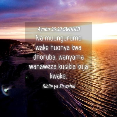 Picture 04 - Ayubu 36:33 SWHULB - Na muungurumo wake huonya kwa dhoruba, wanyama - Bible Verse Picture