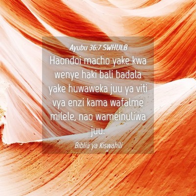 Picture 04 - Ayubu 36:7 SWHULB - Haondoi macho yake kwa wenye haki bali badala - Bible Verse Picture
