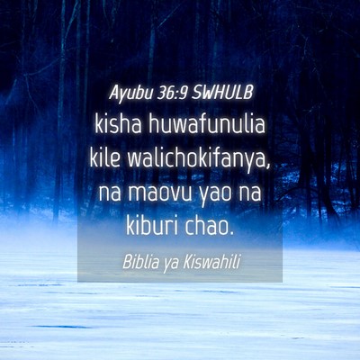 Picture 04 - Ayubu 36:9 SWHULB - kisha huwafunulia kile walichokifanya, na maovu - Bible Verse Picture