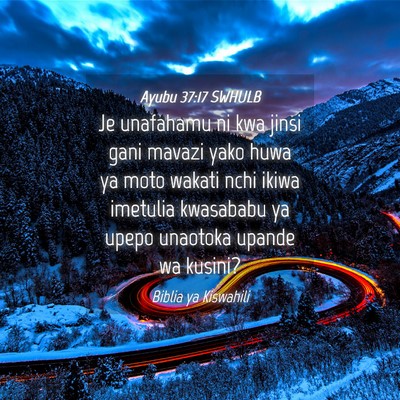 Picture 04 - Ayubu 37:17 SWHULB - Je unafahamu ni kwa jinsi gani mavazi yako huwa - Bible Verse Picture