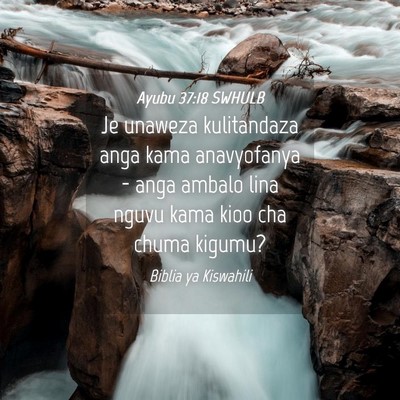 Picture 04 - Ayubu 37:18 SWHULB - Je unaweza kulitandaza anga kama anavyofanya - - Bible Verse Picture