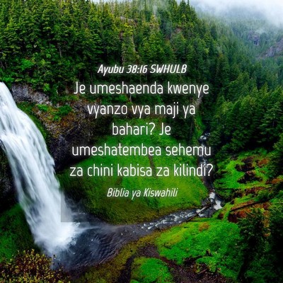 Picture 04 - Ayubu 38:16 SWHULB - Je umeshaenda kwenye vyanzo vya maji ya bahari? - Bible Verse Picture