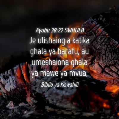 Picture 04 - Ayubu 38:22 SWHULB - Je ulishaingia katika ghala ya barafu, au - Bible Verse Picture