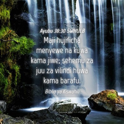 Picture 04 - Ayubu 38:30 SWHULB - Maji hujificha menyewe na kuwa kama jiwe; sehemu - Bible Verse Picture