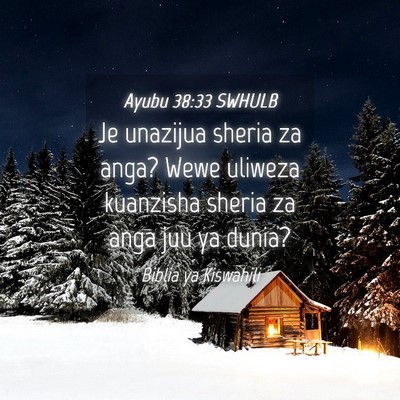 Picture 04 - Ayubu 38:33 SWHULB - Je unazijua sheria za anga? Wewe uliweza - Bible Verse Picture