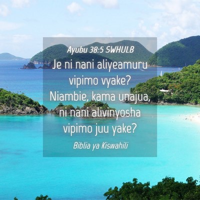 Picture 04 - Ayubu 38:5 SWHULB - Je ni nani aliyeamuru vipimo vyake? Niambie, kama - Bible Verse Picture