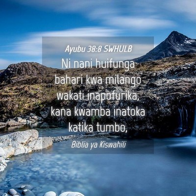 Picture 04 - Ayubu 38:8 SWHULB - Ni nani huifunga bahari kwa milango wakati - Bible Verse Picture