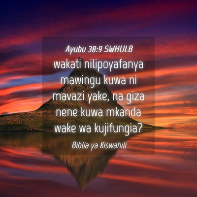 Picture 04 - Ayubu 38:9 SWHULB - wakati nilipoyafanya mawingu kuwa ni mavazi yake, - Bible Verse Picture