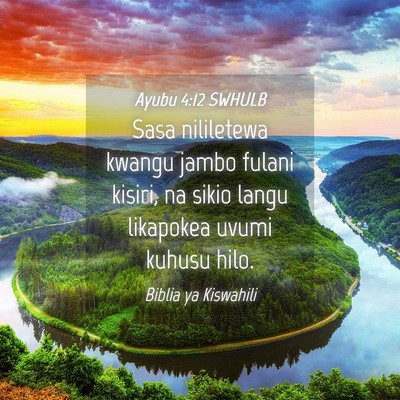 Picture 04 - Ayubu 4:12 SWHULB - Sasa nililetewa kwangu jambo fulani kisiri, na - Bible Verse Picture