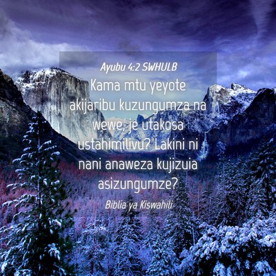 Picture 04 - Ayubu 4:2 SWHULB - Kama mtu yeyote akijaribu kuzungumza na wewe, je - Bible Verse Picture