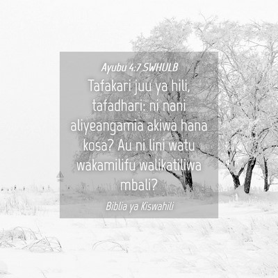 Picture 04 - Ayubu 4:7 SWHULB - Tafakari juu ya hili, tafadhari: ni nani - Bible Verse Picture
