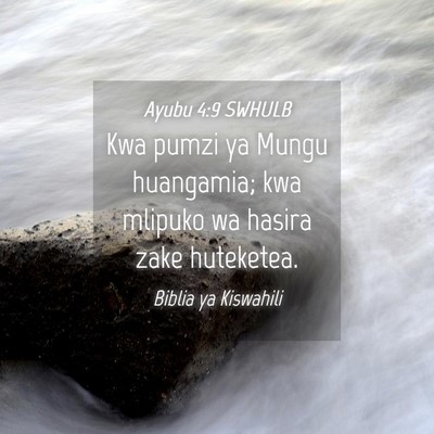 Picture 04 - Ayubu 4:9 SWHULB - Kwa pumzi ya Mungu huangamia; kwa mlipuko wa - Bible Verse Picture