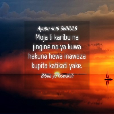 Picture 04 - Ayubu 41:16 SWHULB - Moja li karibu na jingine na ya kuwa hakuna hewa - Bible Verse Picture