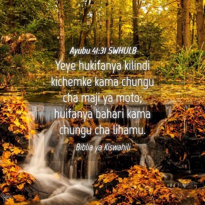 Picture 04 - Ayubu 41:31 SWHULB - Yeye hukifanya kilindi kichemke kama chungu cha - Bible Verse Picture