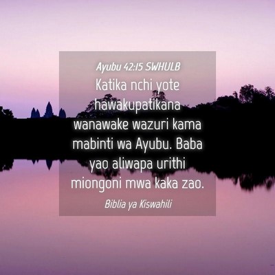 Picture 04 - Ayubu 42:15 SWHULB - Katika nchi yote hawakupatikana wanawake wazuri - Bible Verse Picture