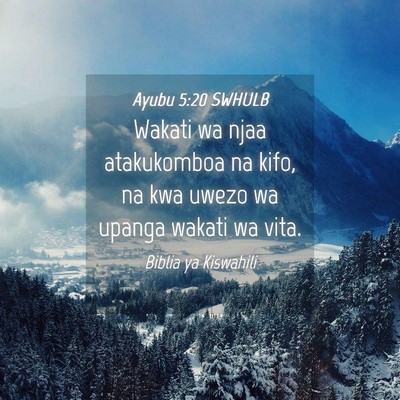 Picture 04 - Ayubu 5:20 SWHULB - Wakati wa njaa atakukomboa na kifo, na kwa uwezo - Bible Verse Picture