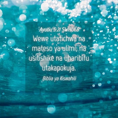 Picture 04 - Ayubu 5:21 SWHULB - Wewe utafichwa na mateso ya ulimi; na usitishike - Bible Verse Picture
