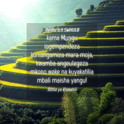 Picture 04 - Ayubu 6:9 SWHULB - kama Mungu ingempendeza kuniangamiza mara moja, - Bible Verse Picture