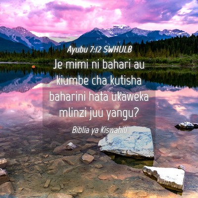 Picture 04 - Ayubu 7:12 SWHULB - Je mimi ni bahari au kiumbe cha kutisha baharini - Bible Verse Picture