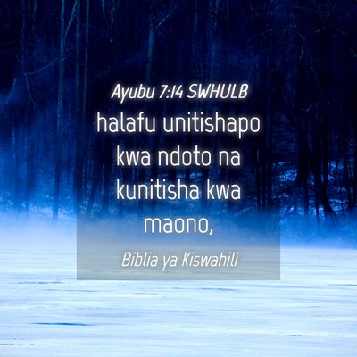 Picture 04 - Ayubu 7:14 SWHULB - halafu unitishapo kwa ndoto na kunitisha kwa - Bible Verse Picture