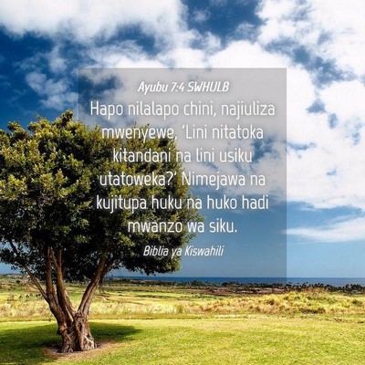 Picture 04 - Ayubu 7:4 SWHULB - Hapo nilalapo chini, najiuliza mwenyewe, 'Lini - Bible Verse Picture