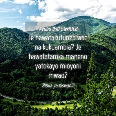 Picture 04 - Ayubu 8:10 SWHULB - Je hawatakufunza wao na kukuambia? Je hawatatamka - Bible Verse Picture