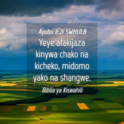 Picture 04 - Ayubu 8:21 SWHULB - Yeye atakijaza kinywa chako na kicheko, midomo - Bible Verse Picture