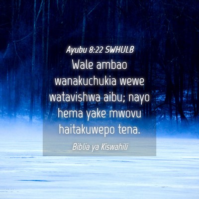 Picture 04 - Ayubu 8:22 SWHULB - Wale ambao wanakuchukia wewe watavishwa aibu; - Bible Verse Picture