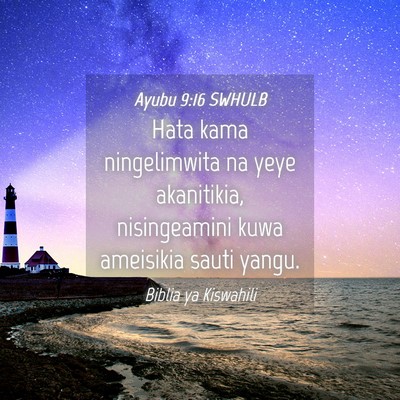 Picture 04 - Ayubu 9:16 SWHULB - Hata kama ningelimwita na yeye akanitikia, - Bible Verse Picture