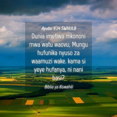 Picture 04 - Ayubu 9:24 SWHULB - Dunia imetiwa mkononi mwa watu waovu; Mungu - Bible Verse Picture