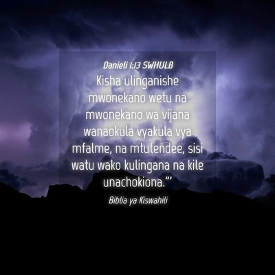 Picture 04 - Danieli 1:13 SWHULB - Kisha ulinganishe mwonekano wetu na mwonekano wa - Bible Verse Picture