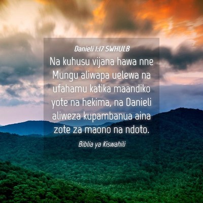 Picture 04 - Danieli 1:17 SWHULB - Na kuhusu vijana hawa nne Mungu aliwapa uelewa na - Bible Verse Picture