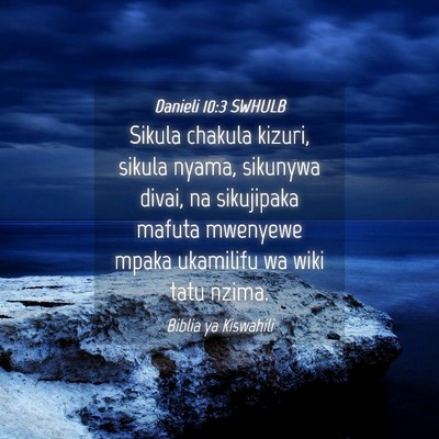 Picture 04 - Danieli 10:3 SWHULB - Sikula chakula kizuri, sikula nyama, sikunywa - Bible Verse Picture
