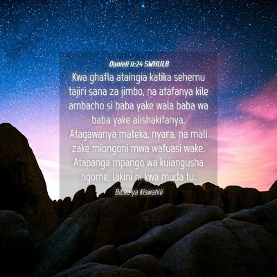 Picture 04 - Danieli 11:24 SWHULB - Kwa ghafla ataingia katika sehemu tajiri sana za - Bible Verse Picture