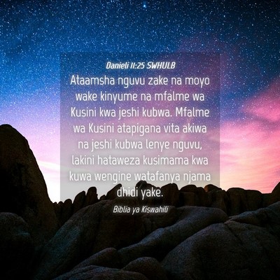 Picture 04 - Danieli 11:25 SWHULB - Ataamsha nguvu zake na moyo wake kinyume na - Bible Verse Picture