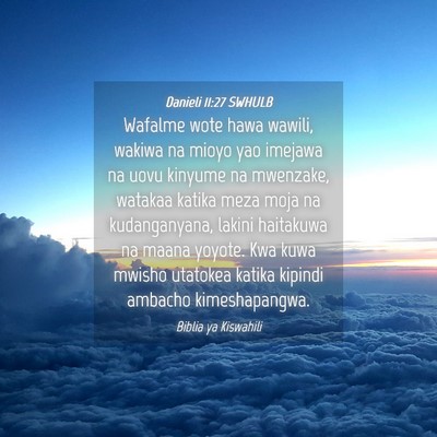 Picture 04 - Danieli 11:27 SWHULB - Wafalme wote hawa wawili, wakiwa na mioyo yao - Bible Verse Picture