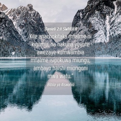 Picture 04 - Danieli 2:11 SWHULB - Kile anachokitaka mfalme ni kigumu, na hakuna - Bible Verse Picture