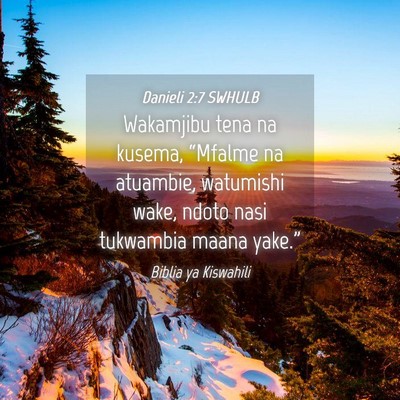 Picture 04 - Danieli 2:7 SWHULB - Wakamjibu tena na kusema, “Mfalme na atuambie, - Bible Verse Picture