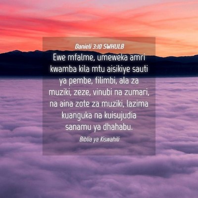 Picture 04 - Danieli 3:10 SWHULB - Ewe mfalme, umeweka amri kwamba kila mtu aisikiye - Bible Verse Picture