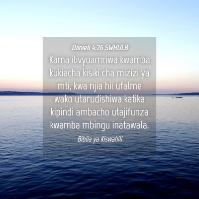 Picture 04 - Danieli 4:26 SWHULB - Kama ilivyoamriwa kwamba kukiacha kisiki cha - Bible Verse Picture