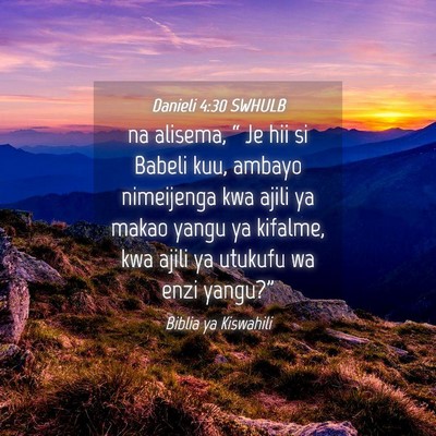 Picture 04 - Danieli 4:30 SWHULB - na alisema, “ Je hii si Babeli kuu, ambayo - Bible Verse Picture