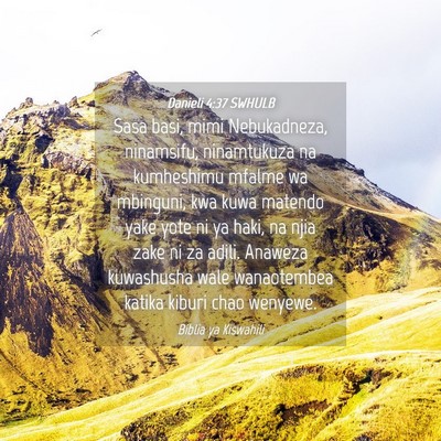 Picture 04 - Danieli 4:37 SWHULB - Sasa basi, mimi Nebukadneza, ninamsifu, - Bible Verse Picture