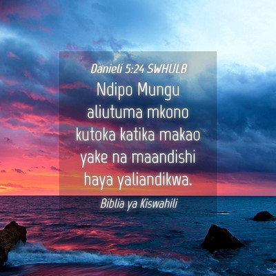 Picture 04 - Danieli 5:24 SWHULB - Ndipo Mungu aliutuma mkono kutoka katika makao - Bible Verse Picture