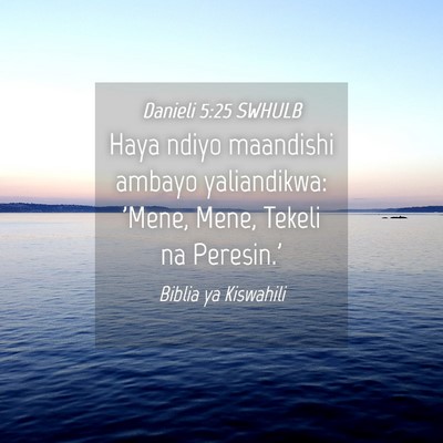 Picture 04 - Danieli 5:25 SWHULB - Haya ndiyo maandishi ambayo yaliandikwa: 'Mene, - Bible Verse Picture